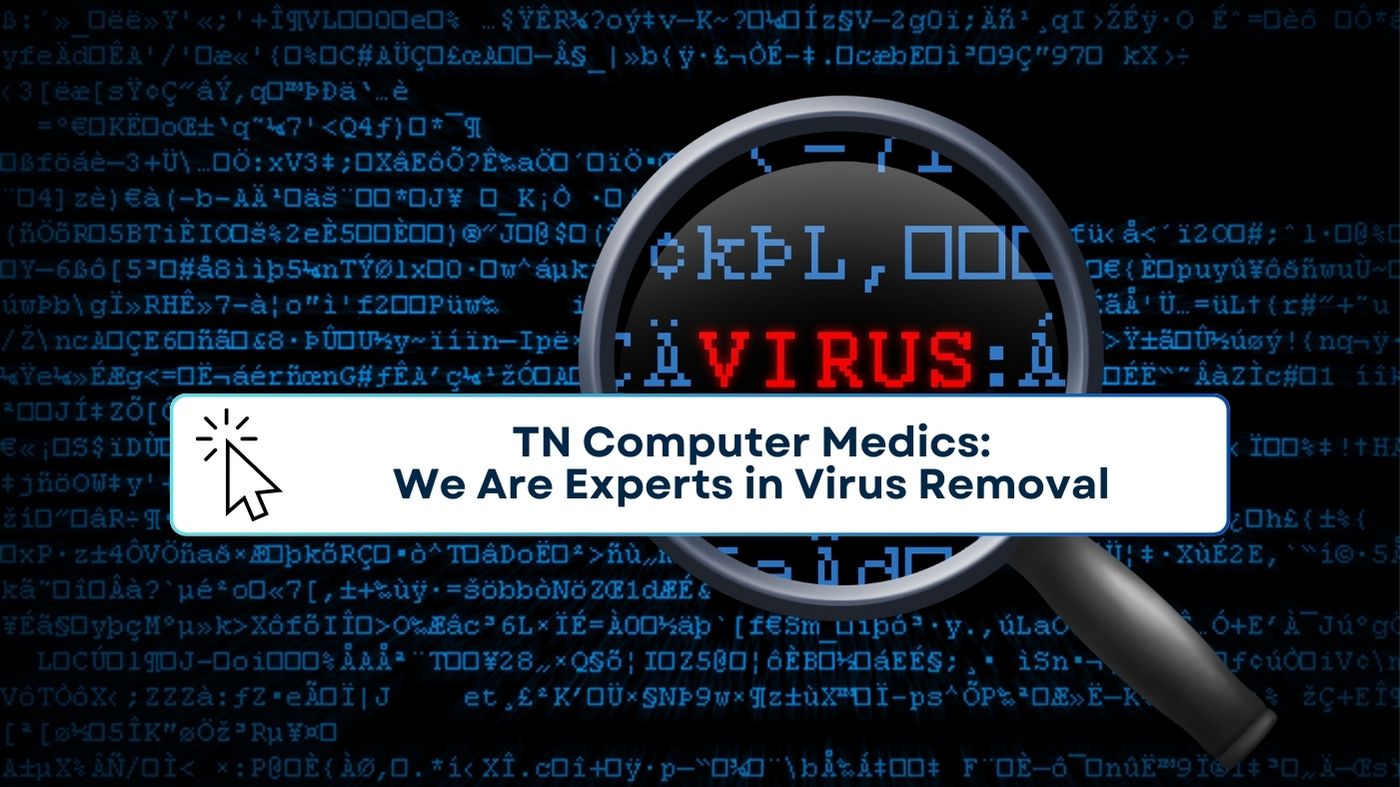 TN Computer Medics: We Are Experts in Virus Removal